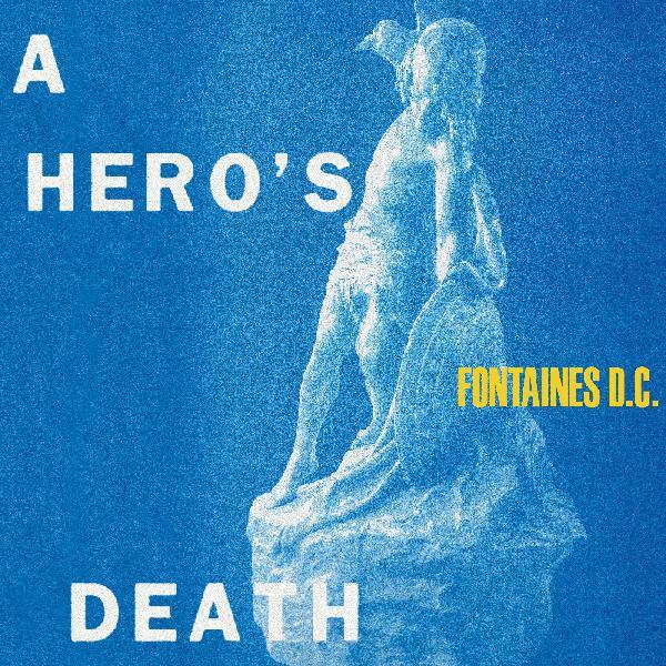 Fontaines D.C. — A Hero's Death