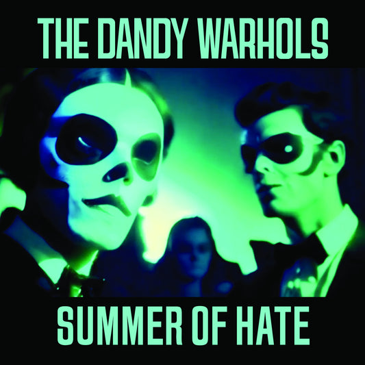 Dandy Warhols — Summer Of Hate / Love Song