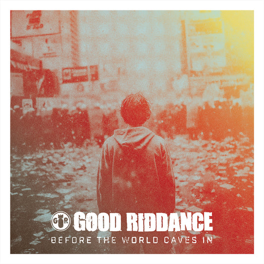 Good Riddance — Before the World Caves In