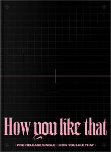 Blackpink - How You Like That
